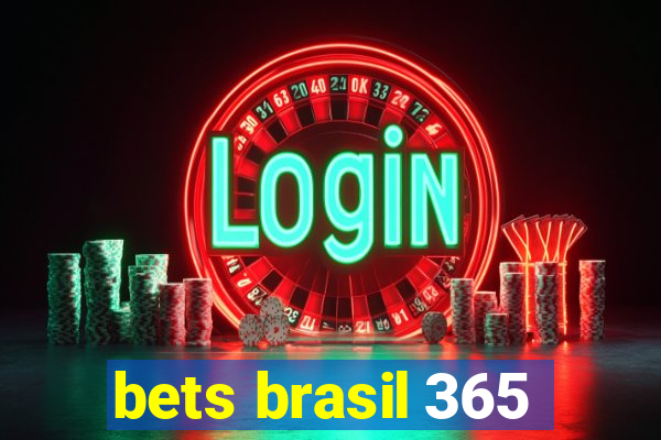 bets brasil 365