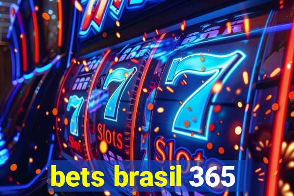 bets brasil 365