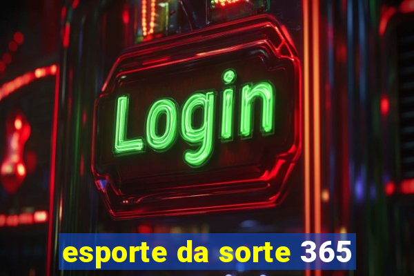 esporte da sorte 365