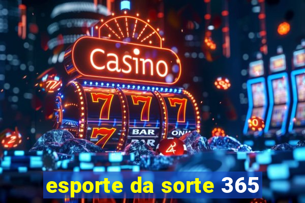 esporte da sorte 365