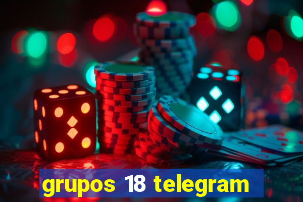 grupos 18 telegram