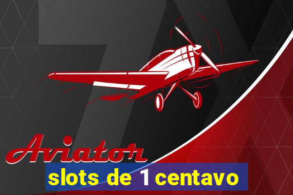 slots de 1 centavo