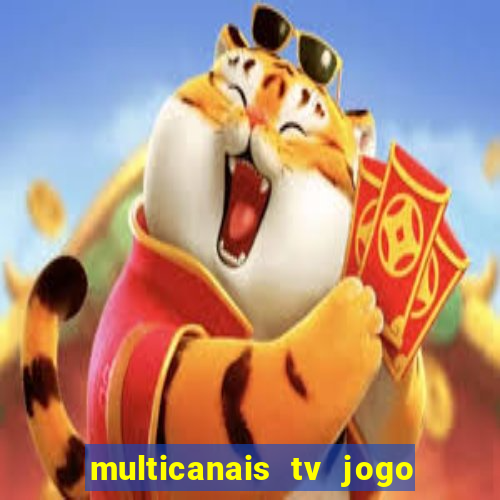 multicanais tv jogo ao vivo