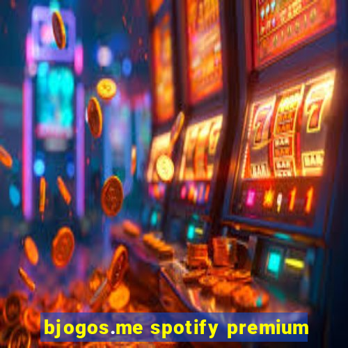 bjogos.me spotify premium