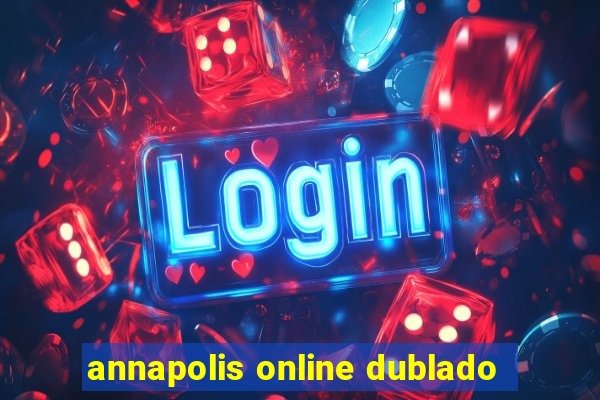 annapolis online dublado