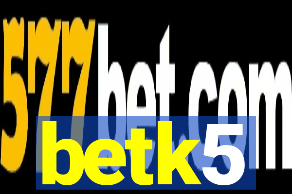 betk5