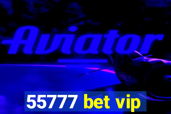 55777 bet vip