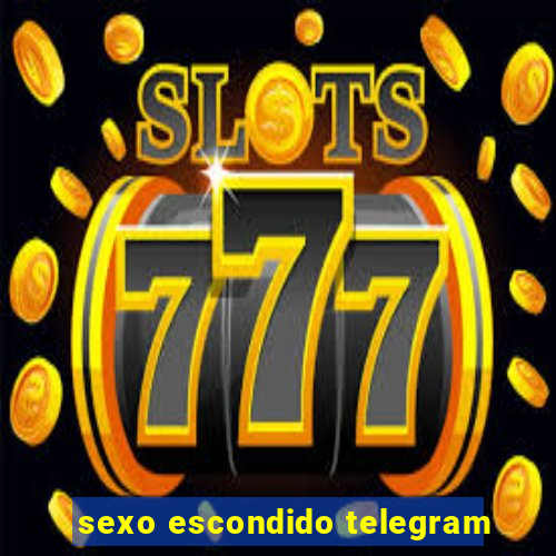 sexo escondido telegram