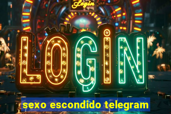 sexo escondido telegram