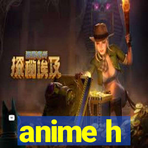 anime h