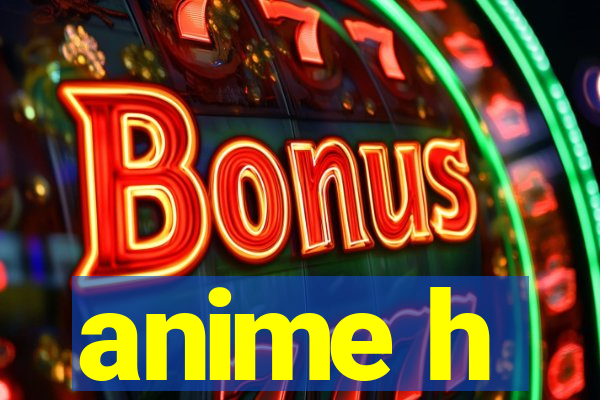 anime h