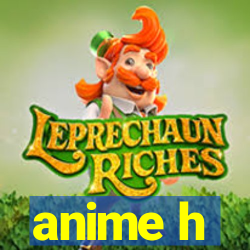 anime h