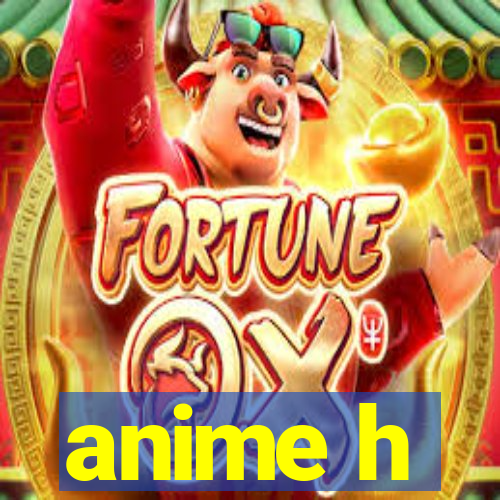 anime h