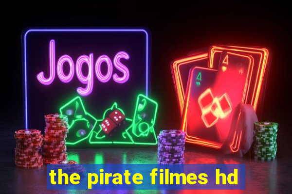 the pirate filmes hd