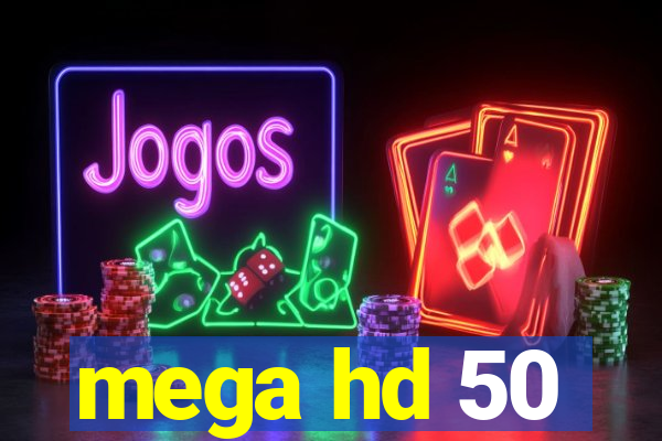 mega hd 50