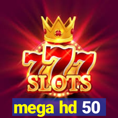 mega hd 50