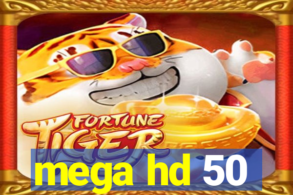 mega hd 50