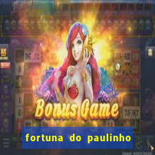 fortuna do paulinho do roupa nova