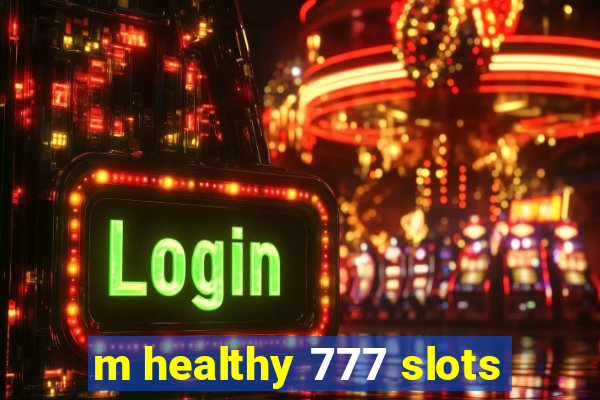 m healthy 777 slots