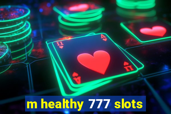 m healthy 777 slots