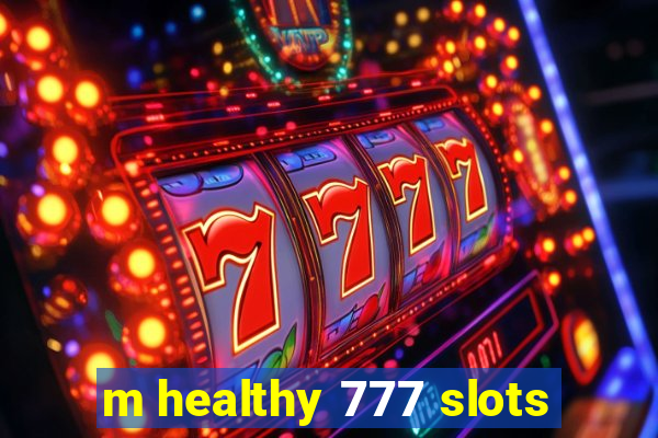 m healthy 777 slots