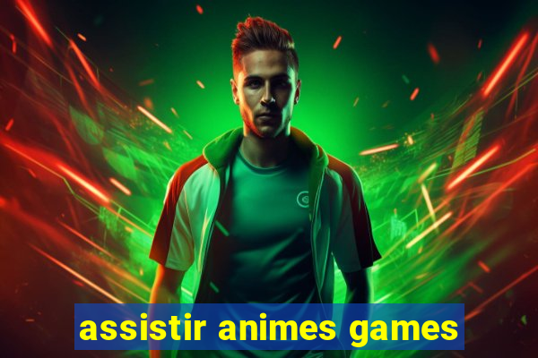 assistir animes games