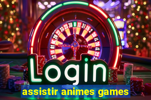 assistir animes games