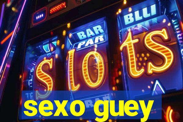 sexo guey