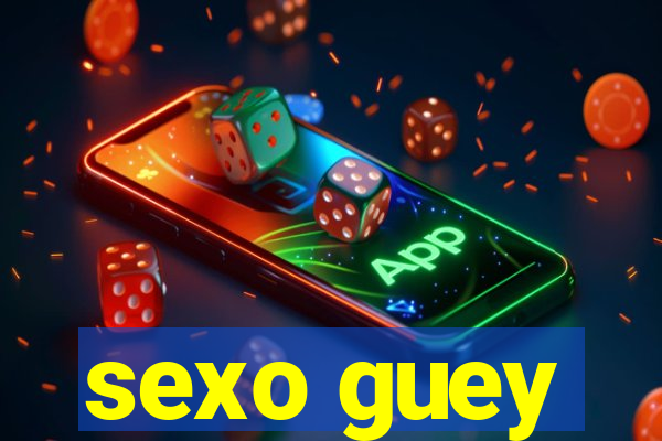 sexo guey