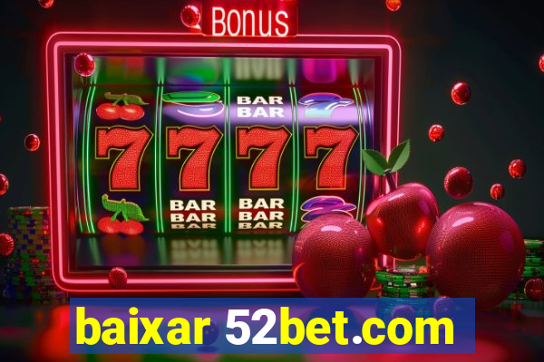 baixar 52bet.com