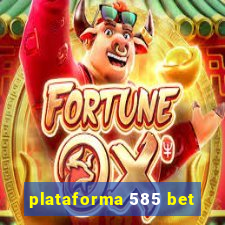 plataforma 585 bet