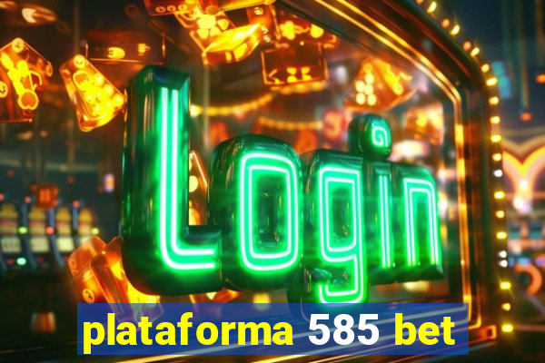 plataforma 585 bet