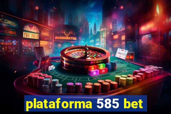 plataforma 585 bet