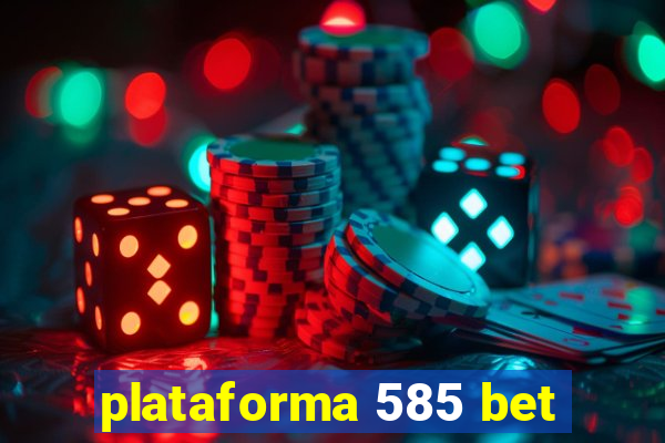 plataforma 585 bet