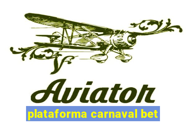 plataforma carnaval bet