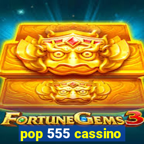 pop 555 cassino