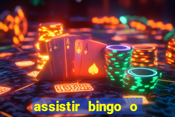 assistir bingo o rei das manhas filme completo dublado