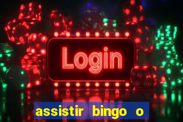 assistir bingo o rei das manhas filme completo dublado