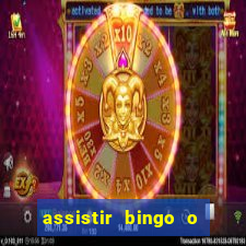 assistir bingo o rei das manhas filme completo dublado