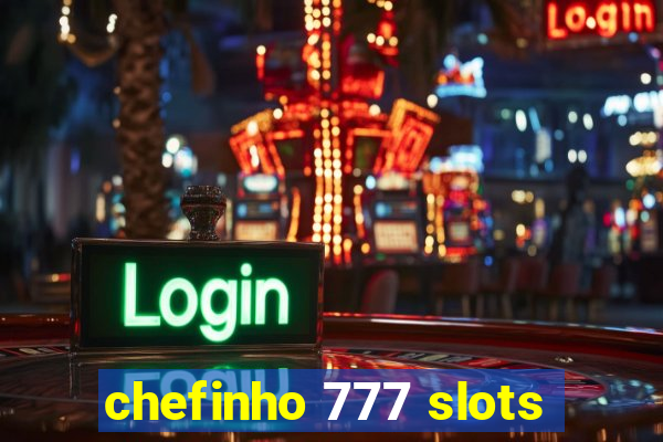 chefinho 777 slots