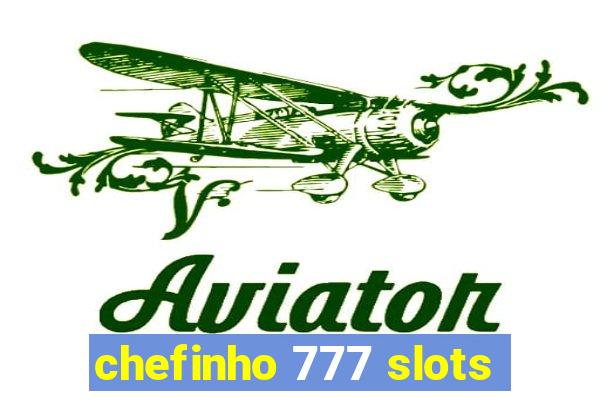 chefinho 777 slots