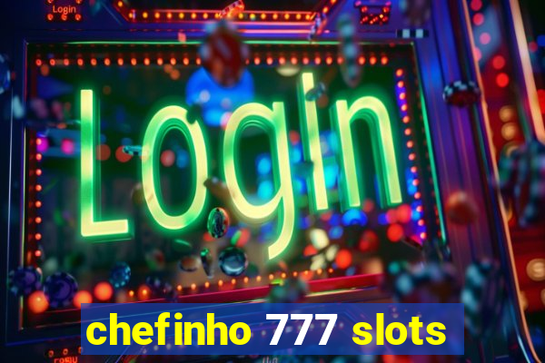 chefinho 777 slots