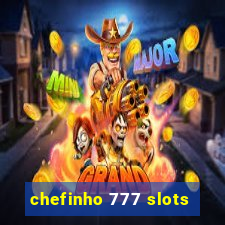 chefinho 777 slots