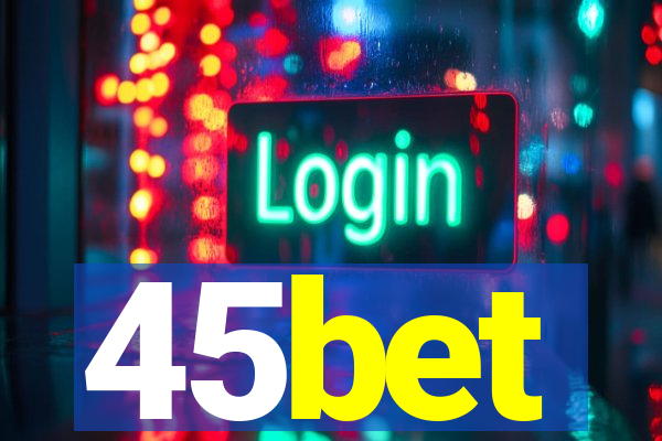 45bet