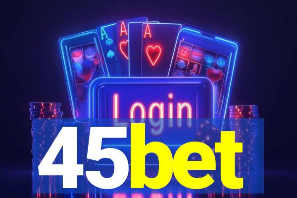 45bet