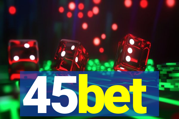 45bet