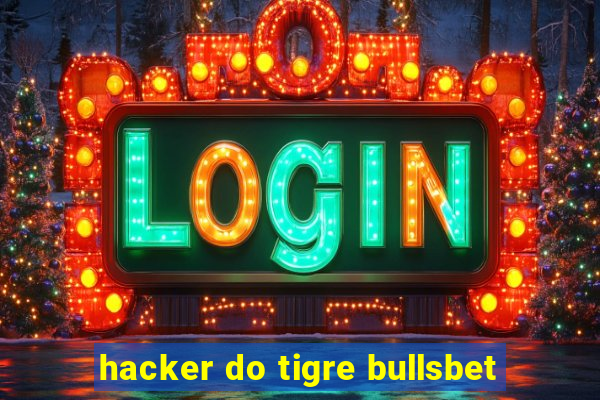 hacker do tigre bullsbet