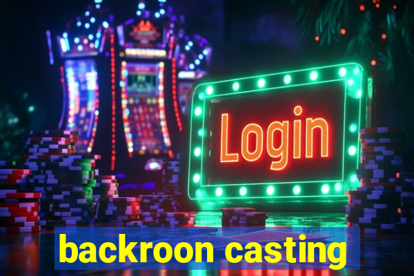 backroon casting