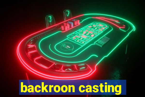 backroon casting