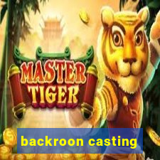 backroon casting